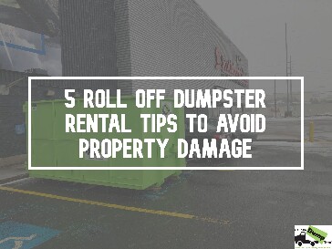 Dumpster Rental Tips To Avoid Property Damage